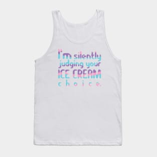 I'm Silently Judging Your Ice Cream Choice Tank Top